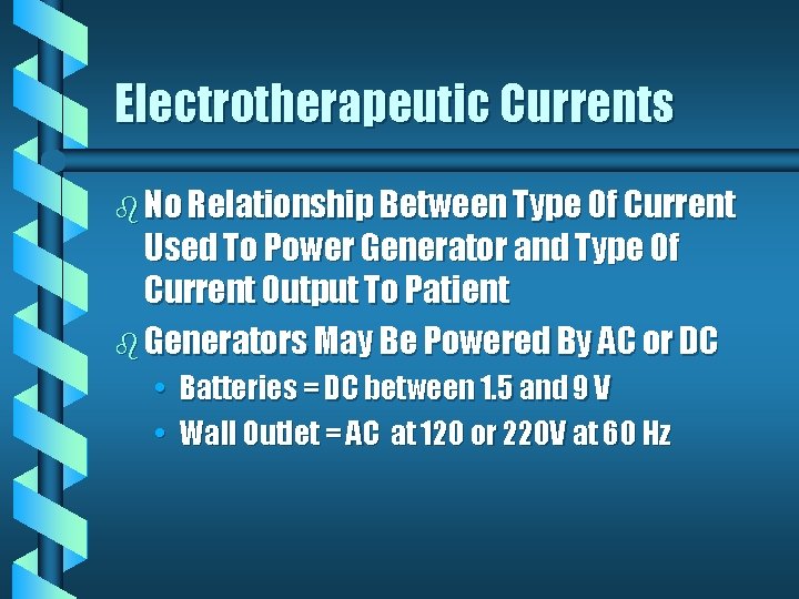 Electrotherapeutic Currents b No Relationship Between Type Of Current Used To Power Generator and Electrotherapeutic Currents b No Relationship Between Type Of Current Used To Power Generator and