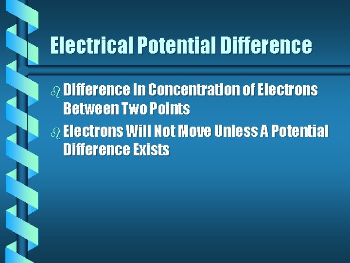 Electrical Potential Difference b Difference In Concentration of Electrons Between Two Points b Electrons Electrical Potential Difference b Difference In Concentration of Electrons Between Two Points b Electrons