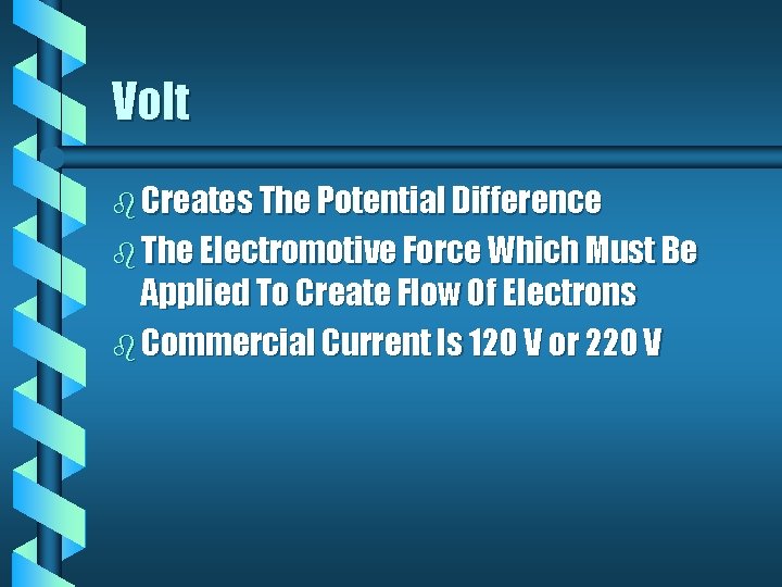 Volt b Creates The Potential Difference b The Electromotive Force Which Must Be Applied Volt b Creates The Potential Difference b The Electromotive Force Which Must Be Applied