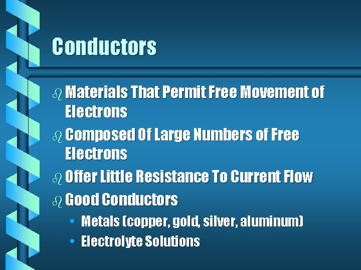 Conductors b Materials That Permit Free Movement of Electrons b Composed Of Large Numbers Conductors b Materials That Permit Free Movement of Electrons b Composed Of Large Numbers
