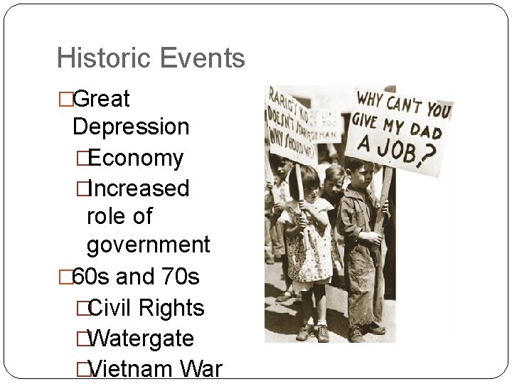 Historic Events �Great Depression �Economy �Increased role of government � 60 s and 70