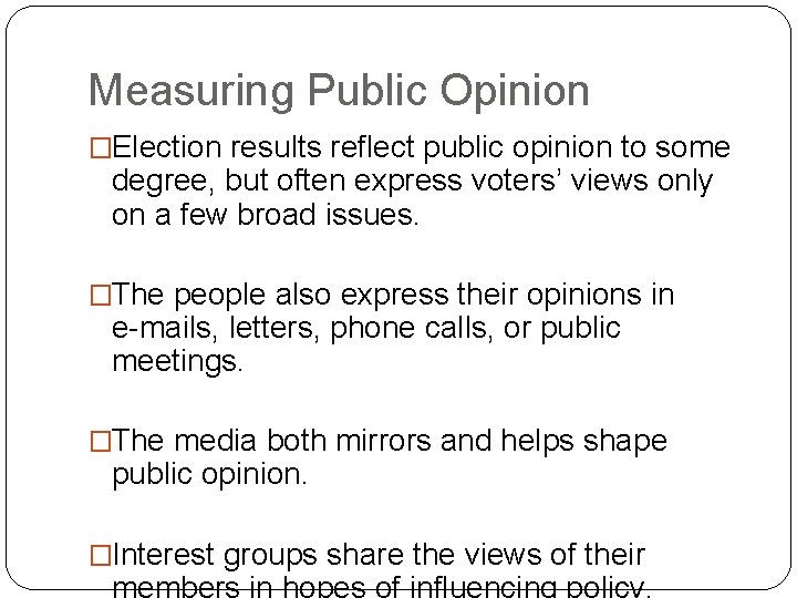 Measuring Public Opinion �Election results reflect public opinion to some degree, but often express