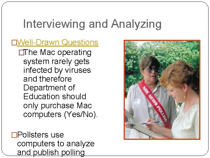 Interviewing and Analyzing �Well-Drawn Questions �The Mac operating system rarely gets infected by viruses