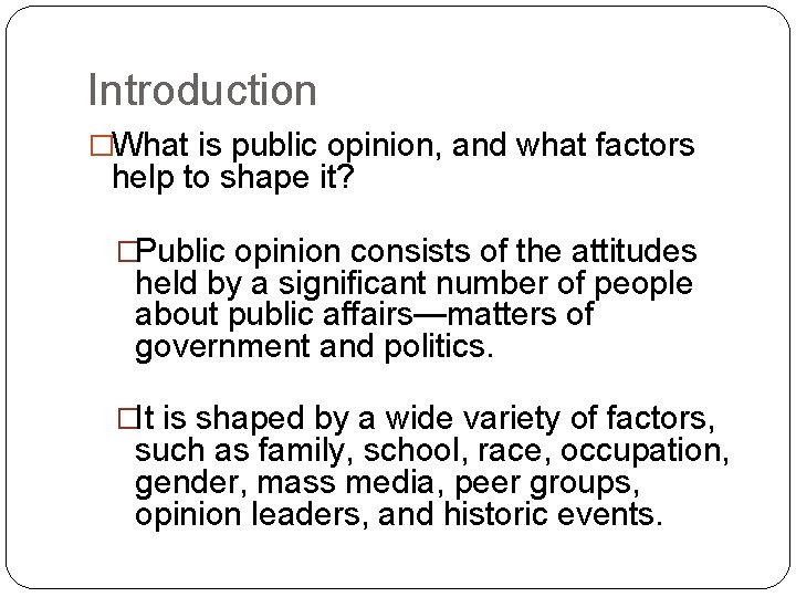 Introduction �What is public opinion, and what factors help to shape it? �Public opinion