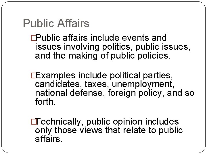 Public Affairs �Public affairs include events and issues involving politics, public issues, and the