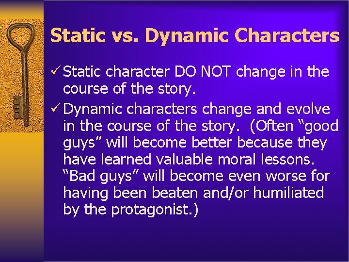 Static vs. Dynamic Characters ü Static character DO NOT change in the course of