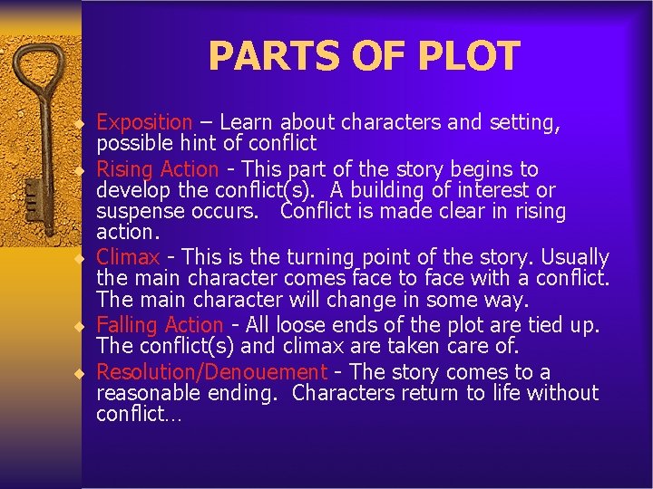 PARTS OF PLOT ¨ Exposition – Learn about characters and setting, ¨ ¨ possible