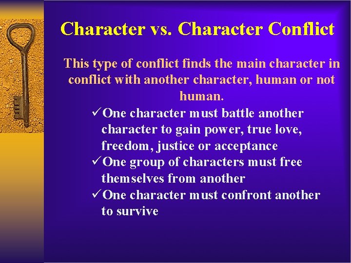 Character vs. Character Conflict This type of conflict finds the main character in conflict