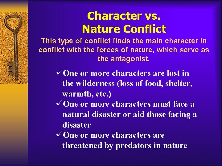 Character vs. Nature Conflict This type of conflict finds the main character in conflict