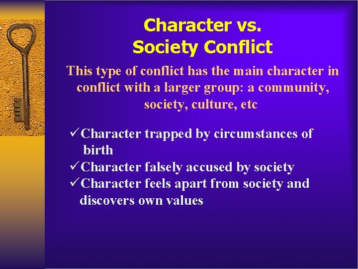 Character vs. Society Conflict This type of conflict has the main character in conflict