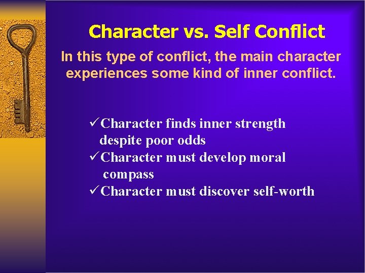 Character vs. Self Conflict In this type of conflict, the main character experiences some