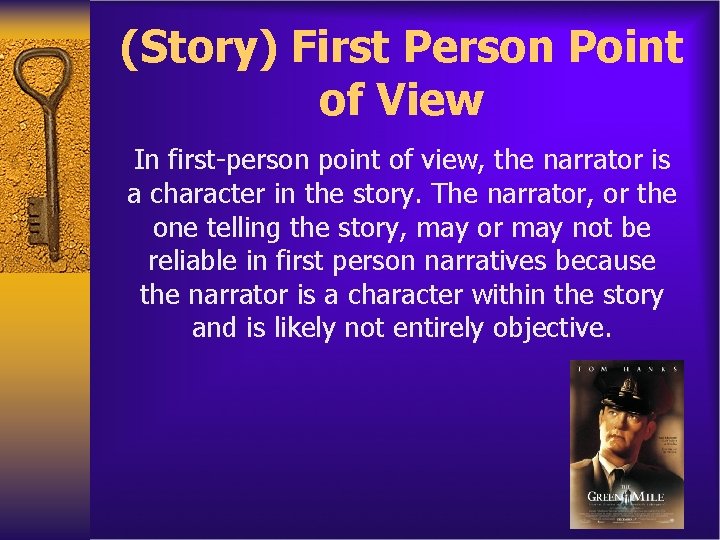 (Story) First Person Point of View In first-person point of view, the narrator is