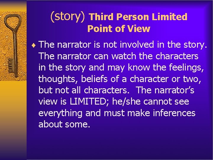 (story) Third Person Limited Point of View ¨ The narrator is not involved in