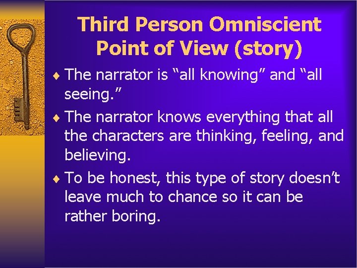 Third Person Omniscient Point of View (story) ¨ The narrator is “all knowing” and