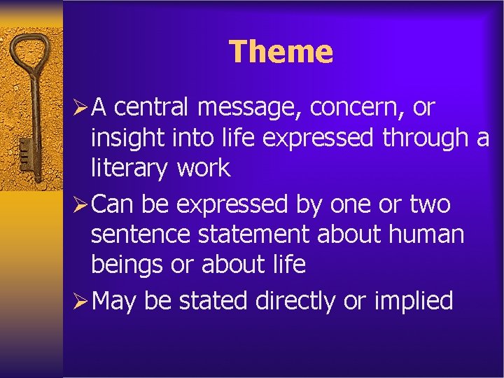 Theme ØA central message, concern, or insight into life expressed through a literary work
