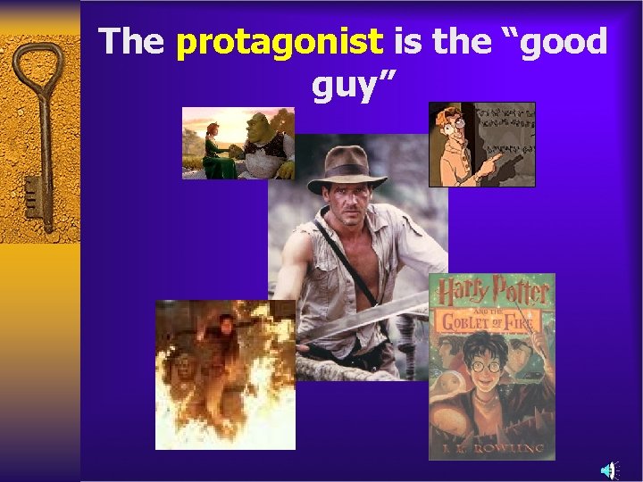 The protagonist is the “good guy” 