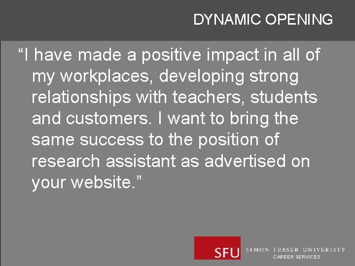 DYNAMIC OPENING “I have made a positive impact in all of my workplaces, developing