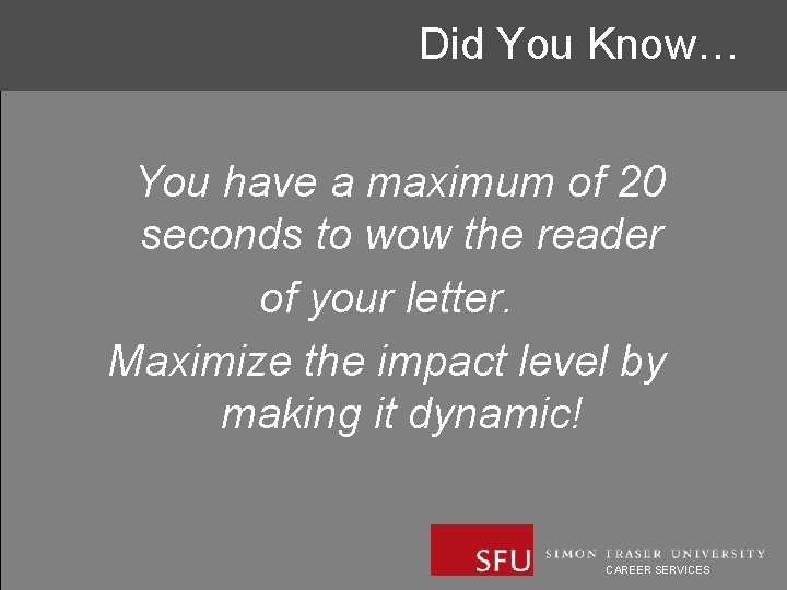 Did You Know… You have a maximum of 20 seconds to wow the reader