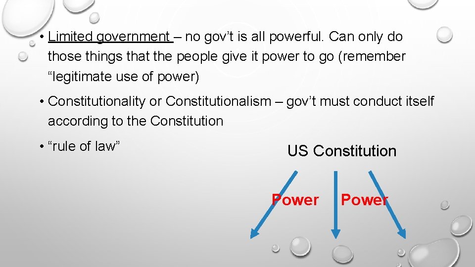  • Limited government – no gov’t is all powerful. Can only do those