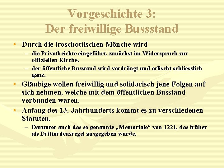 Vorgeschichte 3: Der freiwillige Bussstand • Durch die iroschottischen Mönche wird – die Privatbeichte