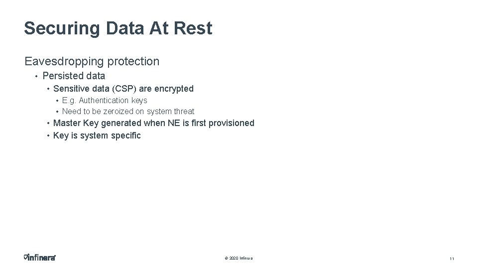 Securing Data At Rest Eavesdropping protection • Persisted data • Sensitive data (CSP) are