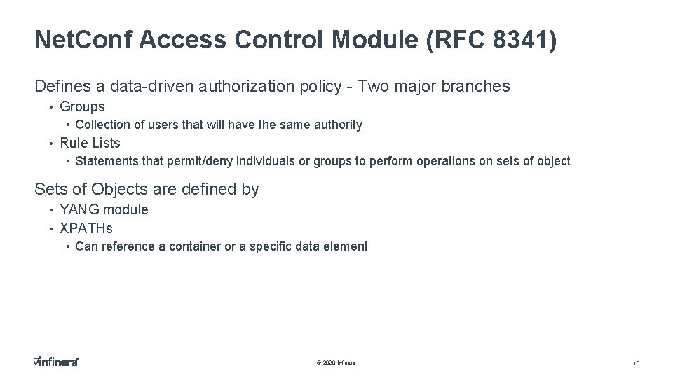 Net. Conf Access Control Module (RFC 8341) Defines a data-driven authorization policy - Two