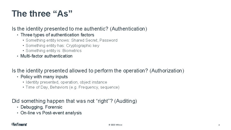 The three “As” Is the identity presented to me authentic? (Authentication) • Three types