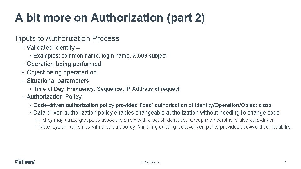 A bit more on Authorization (part 2) Inputs to Authorization Process • Validated Identity