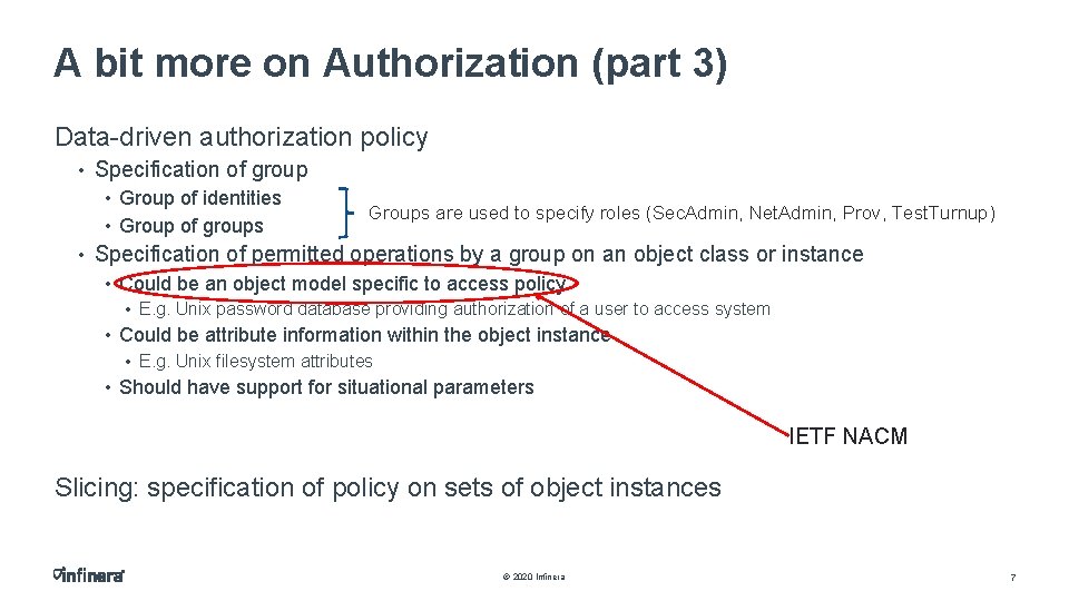 A bit more on Authorization (part 3) Data-driven authorization policy • Specification of group