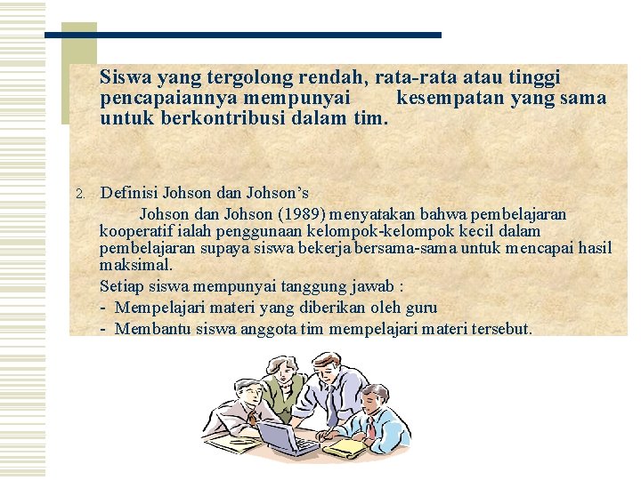 Siswa yang tergolong rendah, rata-rata atau tinggi pencapaiannya mempunyai kesempatan yang sama untuk berkontribusi