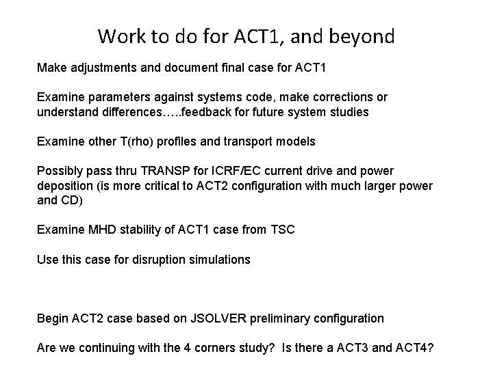 Work to do for ACT 1, and beyond Make adjustments and document final case