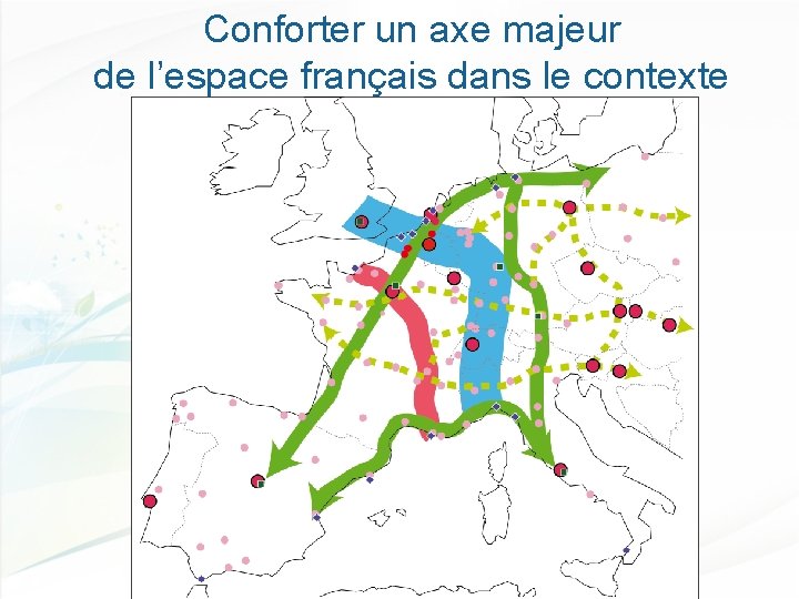 Conforter un axe majeur de l’espace français dans le contexte européen 