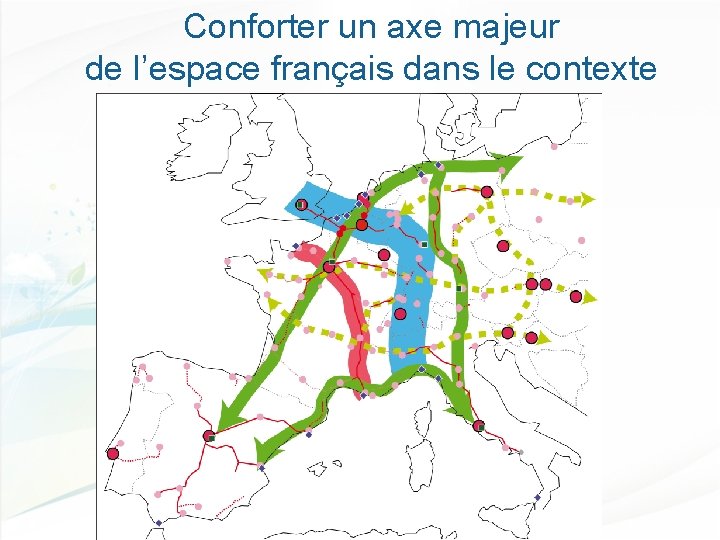 Conforter un axe majeur de l’espace français dans le contexte européen 