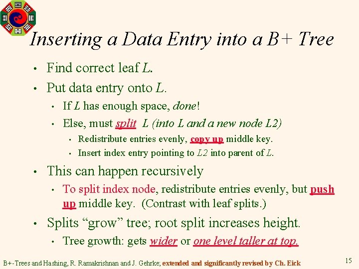 Inserting a Data Entry into a B+ Tree • • Find correct leaf L.