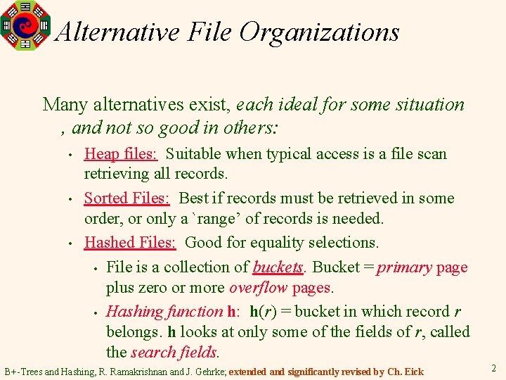 Alternative File Organizations Many alternatives exist, each ideal for some situation , and not