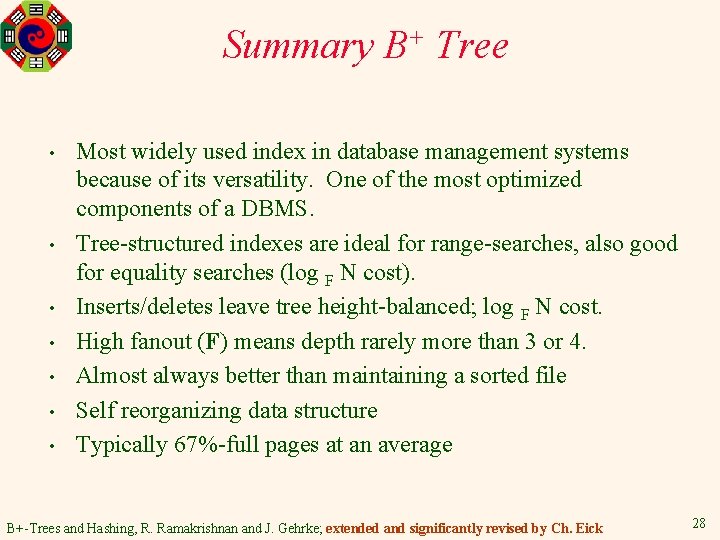 Summary B+ Tree • • Most widely used index in database management systems because