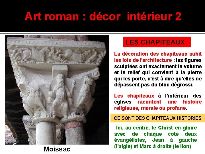 Art roman : décor intérieur 2 LES CHAPITEAUX La décoration des chapiteaux subit les