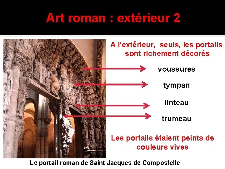 Art roman : extérieur 2 A l’extérieur, seuls, les portails sont richement décorés voussures