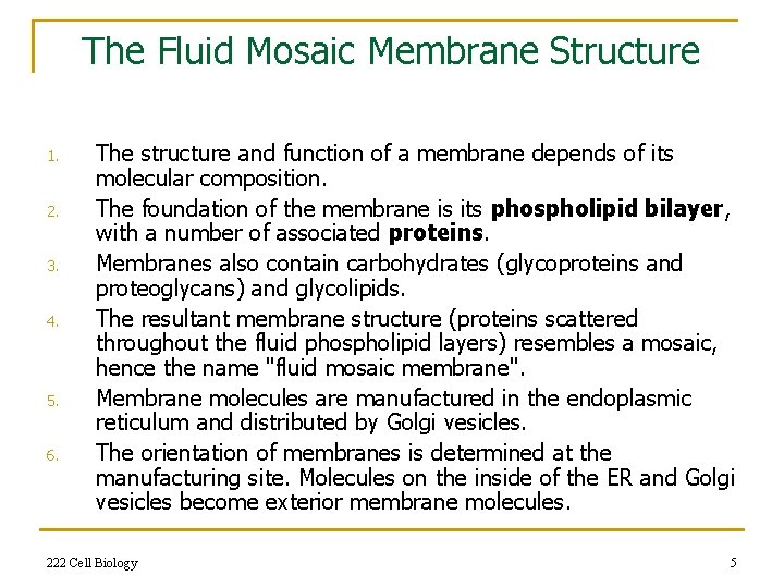 The Fluid Mosaic Membrane Structure 1. 2. 3. 4. 5. 6. The structure and