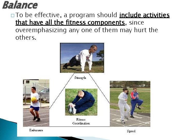 Balance � To be effective, a program should include activities that have all the
