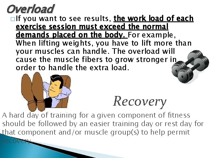 Overload � If you want to see results, the work load of each exercise