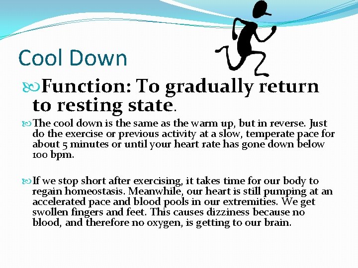 Cool Down Function: To gradually return to resting state. The cool down is the