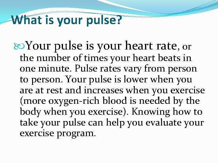 What is your pulse? Your pulse is your heart rate, or the number of