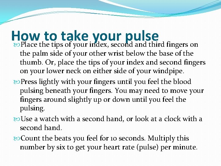 How to take your pulse Place the tips of your index, second and third