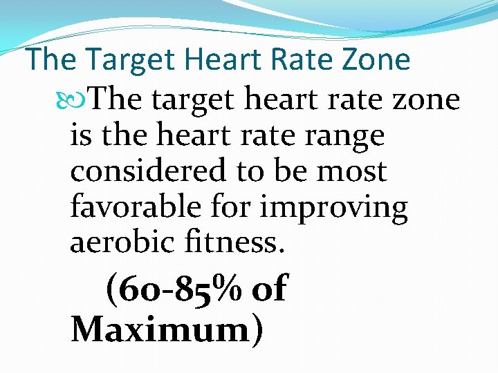 The Target Heart Rate Zone The target heart rate zone is the heart rate