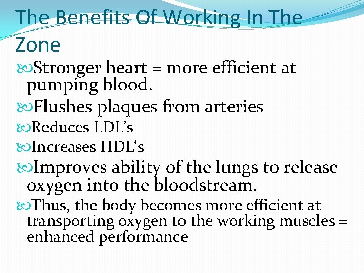 The Benefits Of Working In The Zone Stronger heart = more efficient at pumping