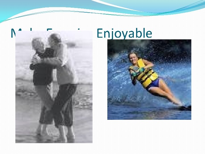 Make Exercise Enjoyable 