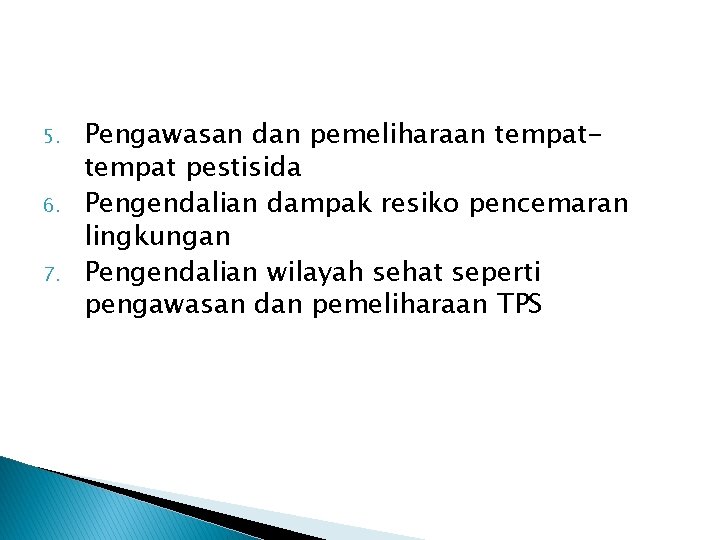 5. 6. 7. Pengawasan dan pemeliharaan tempat pestisida Pengendalian dampak resiko pencemaran lingkungan Pengendalian