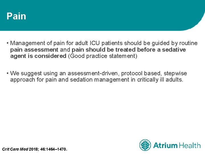 Pain • Management of pain for adult ICU patients should be guided by routine