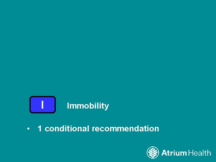 I Immobility • 1 conditional recommendation 